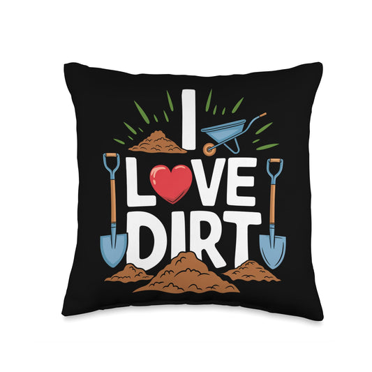 I Love Dirt Shovel Wheelbarrow Piles Throw Pillow