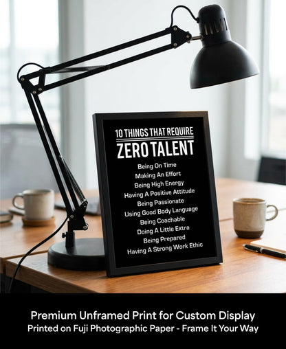 10 Things That Require Zero Talent -Motivational Wall Decor, 8x10 Inches Unframed Office Wall Art Print, Inspirational Leadership Quote Poster for Work, Gym, Classroom and Team Building