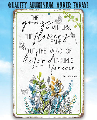 The Grass Withers - Religious Garden Decor, Porch and She Shed Botanical Sign, Backyard Christian Home Decoration and Housewarming Gift, 8X12 Indoors or Outdoors Durable Metal Sign