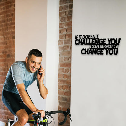 Xedatric If It Doesn't Challenge You Then It Doesn't Change You Metal Wall Art–Motivational Wall Decor for Home Gym,Office,or Fitness Spaces