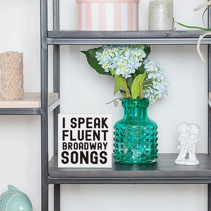 Musical Lover Actor Gift I Speak Fluent Broadway Songs Office Bedroom Room Decor Wooden Box Block Plaque Wood Products Sign for Desk Table Tabletop Decor 5 x 5 inches Tub2205