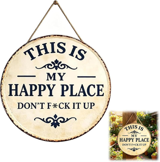 Happy Place – Vintage Statement Metal Sign, "This Is My Happy Place Don't Fuck It Up" Round Garden Wall Decor, Hanging Signs & Plaques, Funny Home Decorative for Front Door (Large, 12inch)