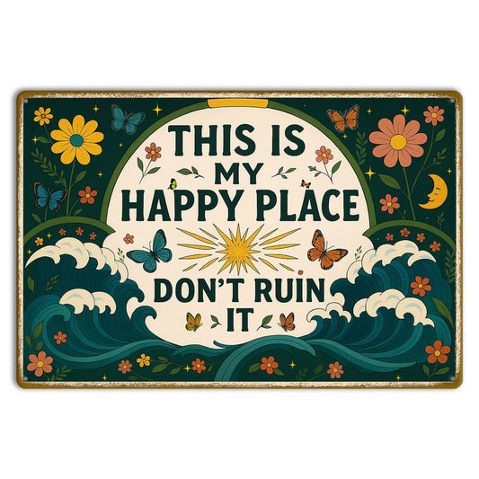 This is My Happy Place Sign – Vintage Metal Tin Wall Art 8x12 Inch – Funny Garden or Home Decor for Fence, Kitchen, or Bedroom – Farmhouse Happy Place Welcome Sign for Outdoor or Indoor Use